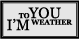 To You I'm Weather Logo